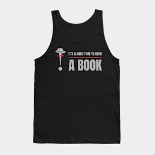 It’s a Good time to Read A Book ! Men and Womens Graphic Reading. Tank Top